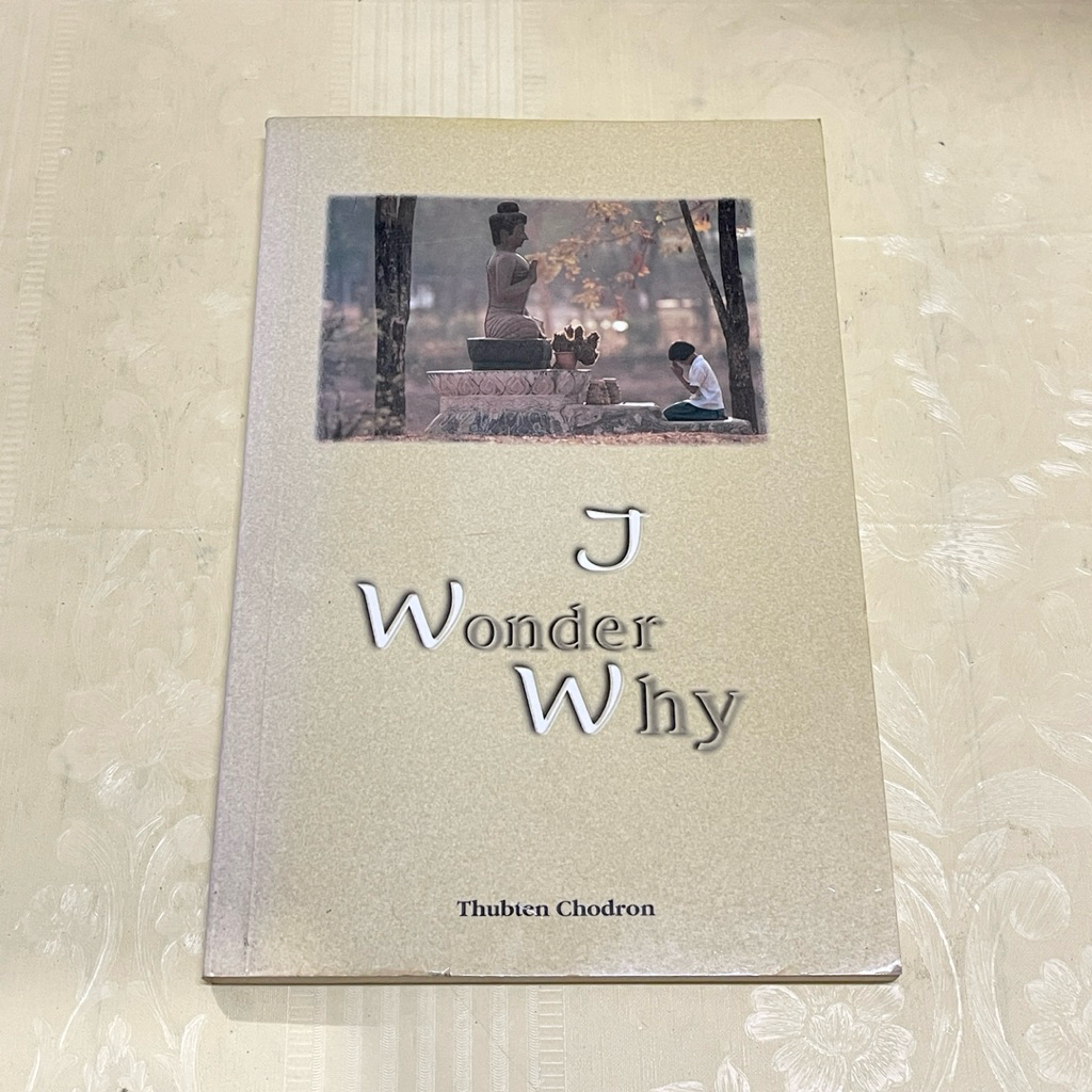 หนังสือ I WONDER WHY Thubten Chodron