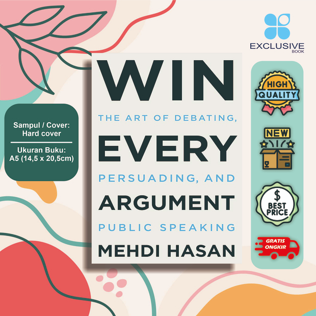 Win Every Argument - ศิลปะแห่งการสังหาร, Persuading, และพูดสาธารณะ - Mehdi Hasan-Henry Holt และ Co. (2023)