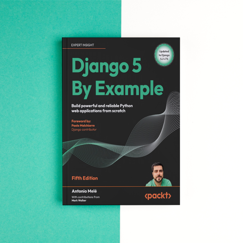 HC Django 5 By Example: สร้างแอปพลิเคชั่นเว็บ Python อันทรงพลังและนํากลับมาใช้ใหม่ได้จากรอยขีดข่วน โ