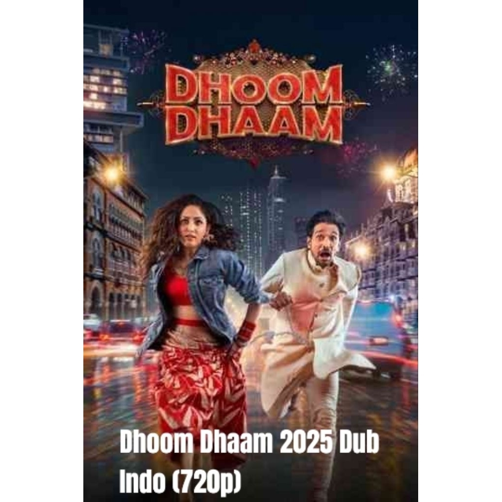 Dhoom Dhaam 2025 Dub Indo (720p)/ไดรฟ์ Google