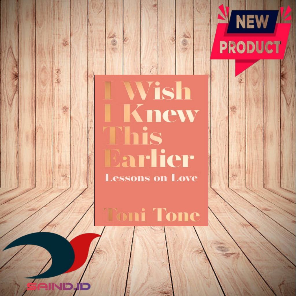 I Wish I Knew This Earlier Lessons On Love By Toni Tone