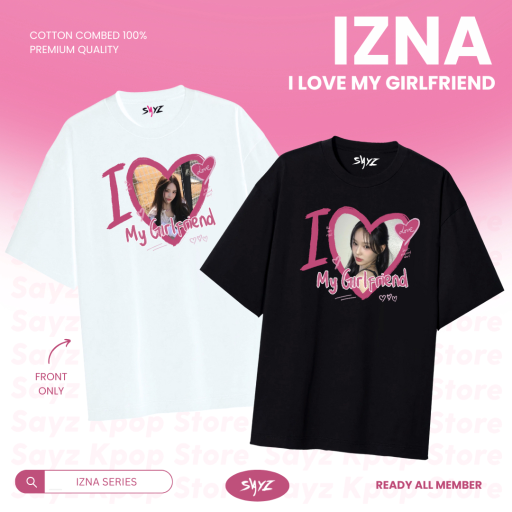 [READY] เสื้อยืด IZNA "I Love My Girlfriend" series - Jeemin Sarang Koko Jungeun Saeb Jiyoon Mai - เ