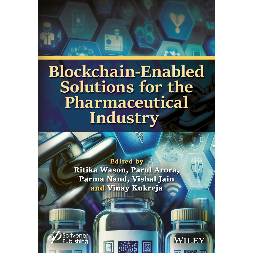 BLOCKCHAIN-ENABLED SOLUTIONS สําหรับ THE PHARMACEUTICAL INDUSTRY RITIKA WASON, LUNG ARORA, PARMA NAN