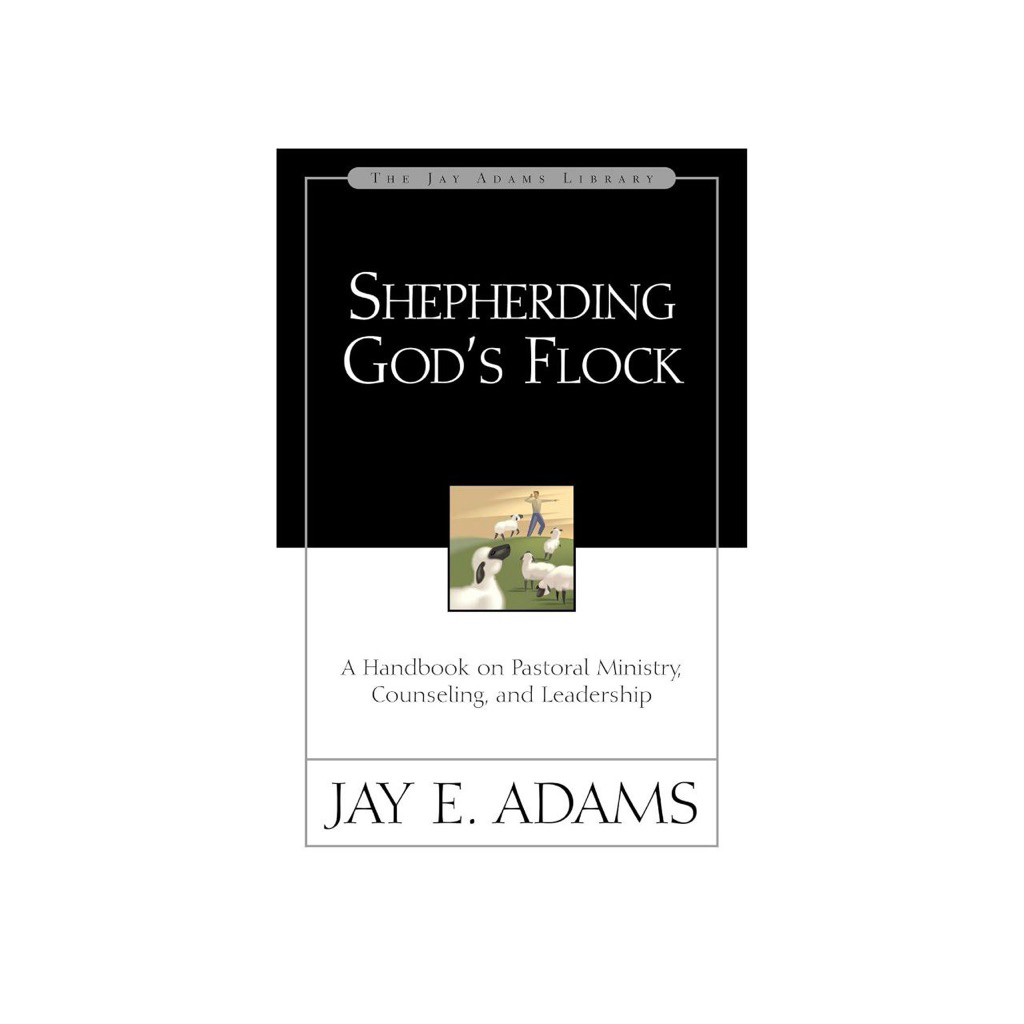 SHEPHERDING GODS FLOCK JAY E. ADAMS ADAMS