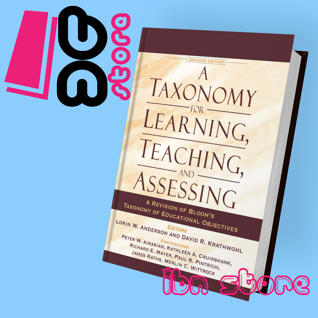 A Taxonomy สําหรับการเรียนรู้ การสอน และประเมิน A Revised of Blooms Taxonomy of Educational Objectives