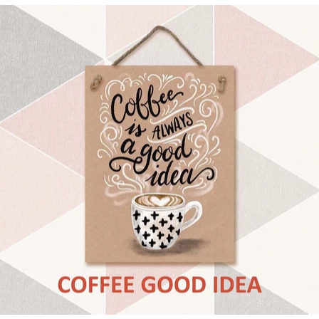 GANTUNGAN Wall Decorative - COFFEE GOOD IDEA - กาแฟเหมาะอย่างยิ่ง - Home Display Hanging Sign Cafe