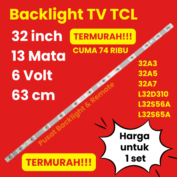 MATA TCL 32A3 TV BACKLIGHT 32A5 32A7 L32D310 L32S56A L32S65A BACKLIGHT LED TV TCL 32 INCH 13 EYES 32