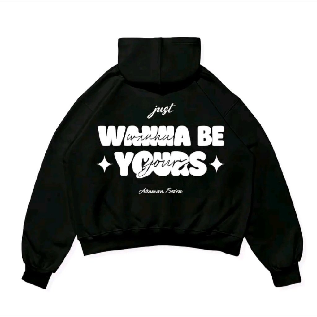 HOODIE BOXY WANNA BE YOURS HOODIE DISTRO MEN WOMEN UNISEX