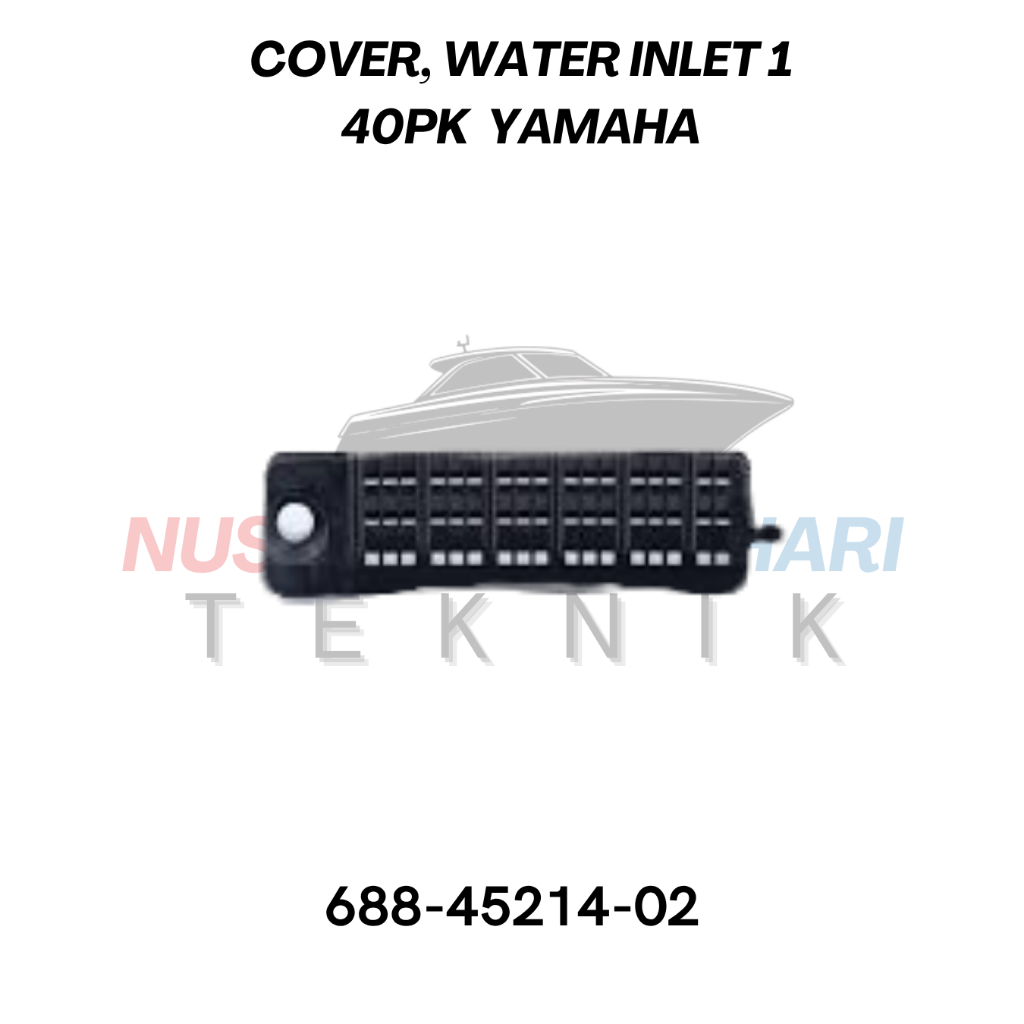 ฝาครอบ MESIN, น้ํา INLET 1 YAMAHA 40PK 688-45214-02 | หน่วยกรองน้ํา LOWER SPARE PARTS & OUTBOARD ENG