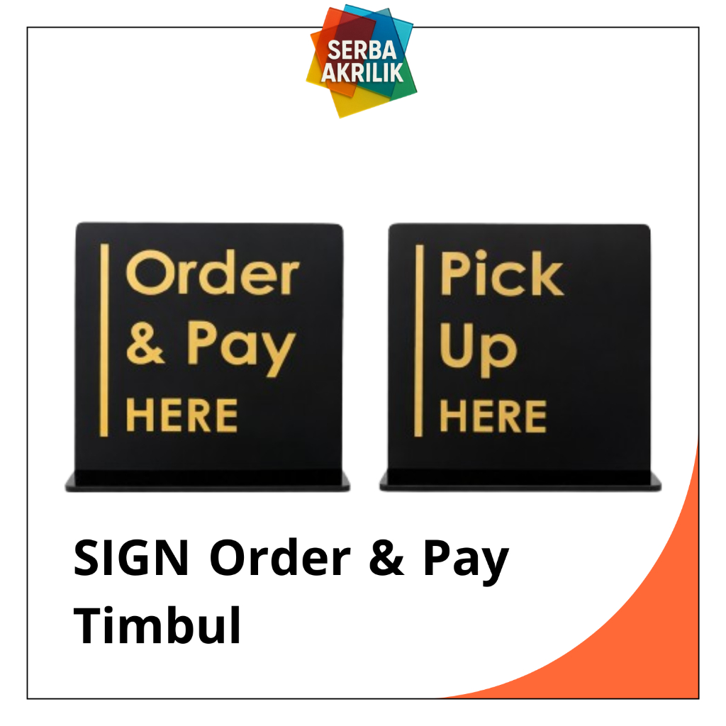 ป้าย Order & Pay Here / Pick Up Here ยืนอะคริลิคนูน