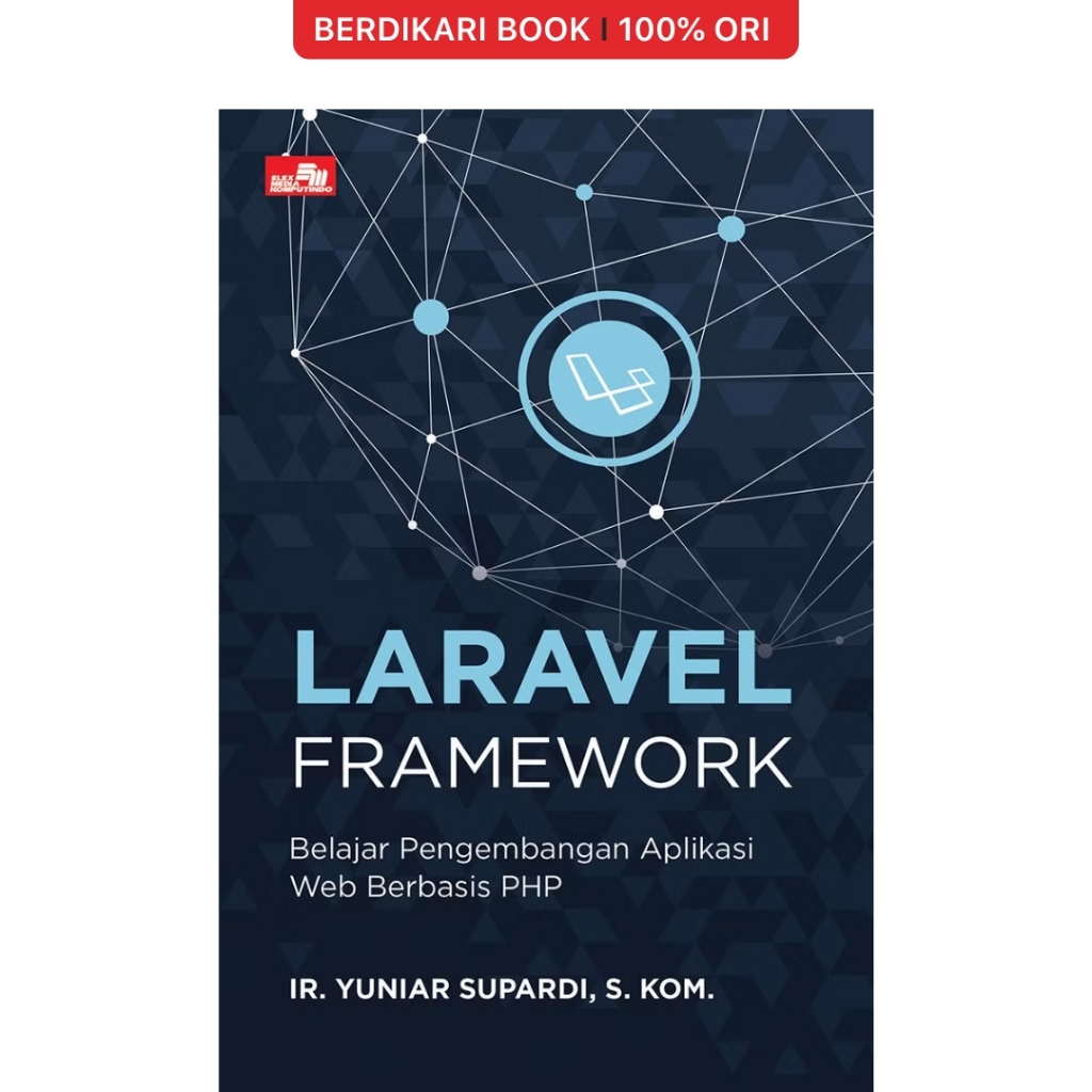 Berdikari - Laravel Framework: Learning PHP-Based Web Application Development - Gramedia