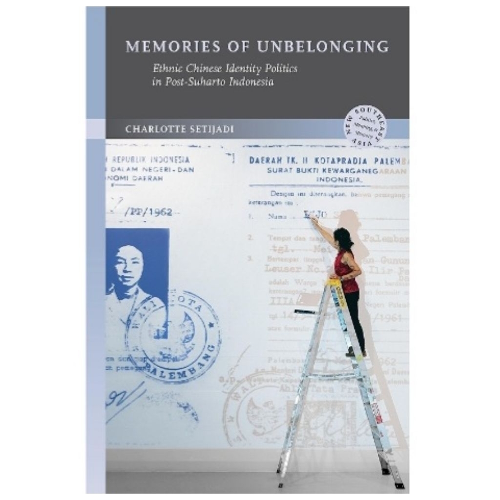 ความทรงจําของ Unbelonging: ความการเมืองในภาษาจีนชาติพันธุ์ในโพสต์ Suharto อินโดนีเซีย