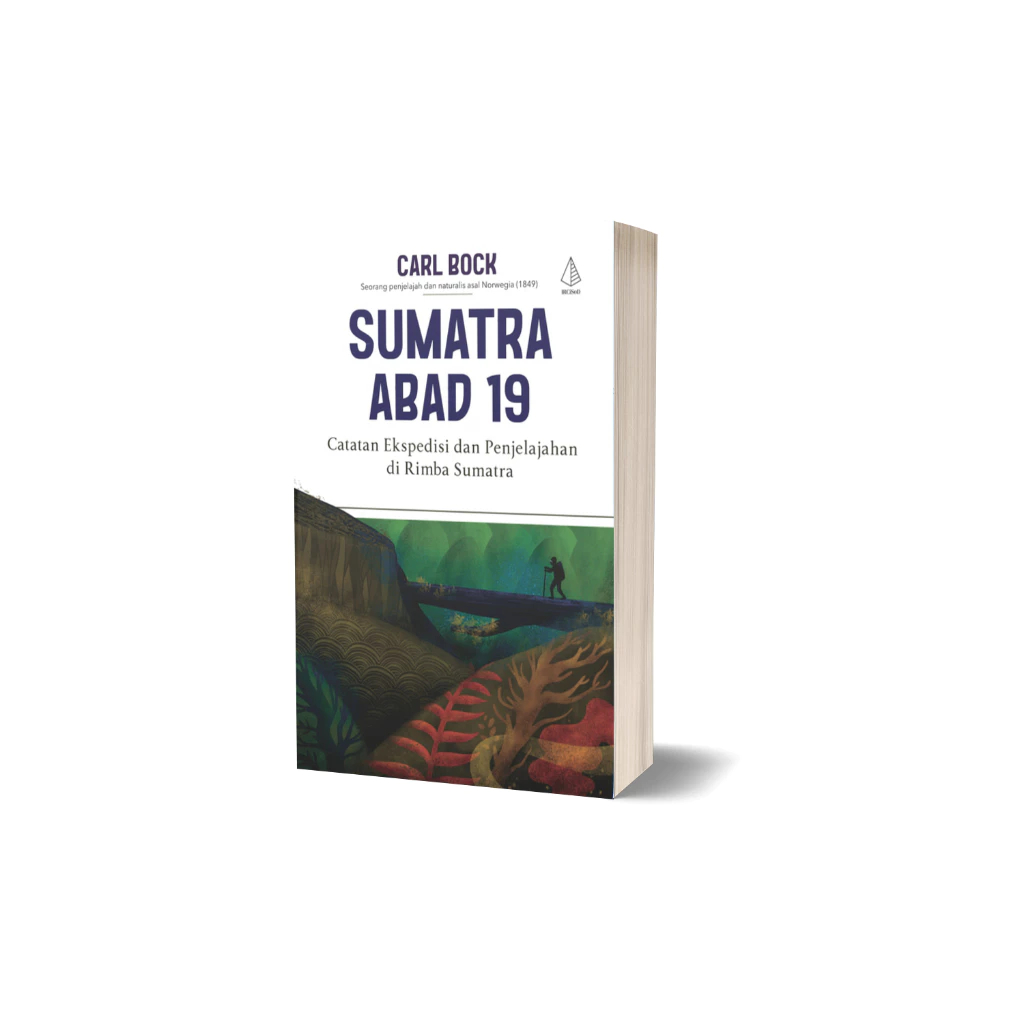 19th Century Sumatra: Expedition Notes และสํารวจใน Sumatra Jungle - Carl Bock