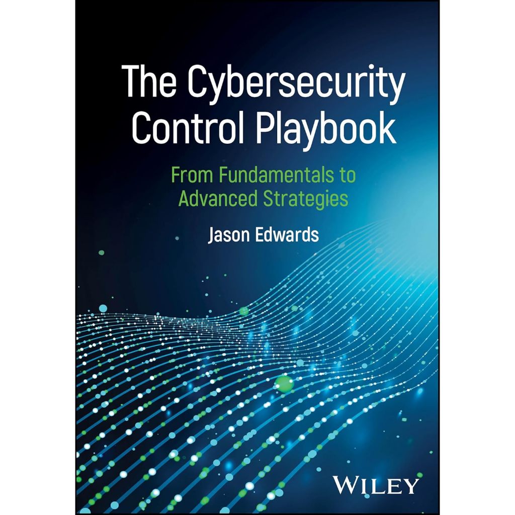The Cybersecurity Control Playbook: จากFundamentals to Advanced Strategic