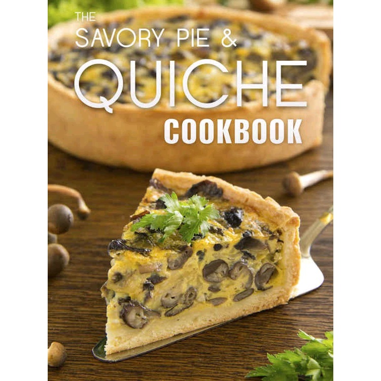 Hatfield, Julie - The Savory Pie & Quiche Cookbook