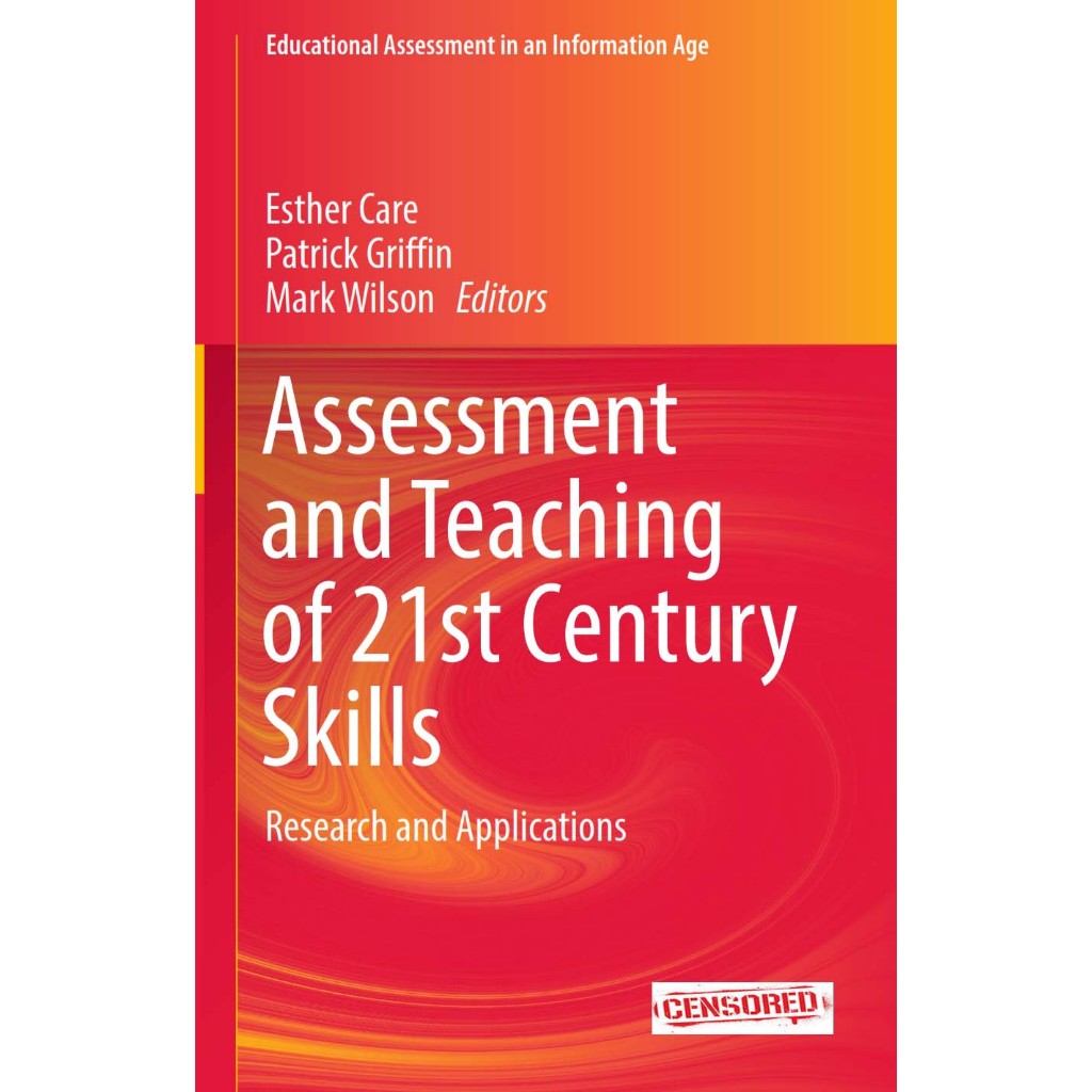 Asssment and Teaching of 21st Century Skills: Research and Applications โดย Care, Griffin, & Wilson