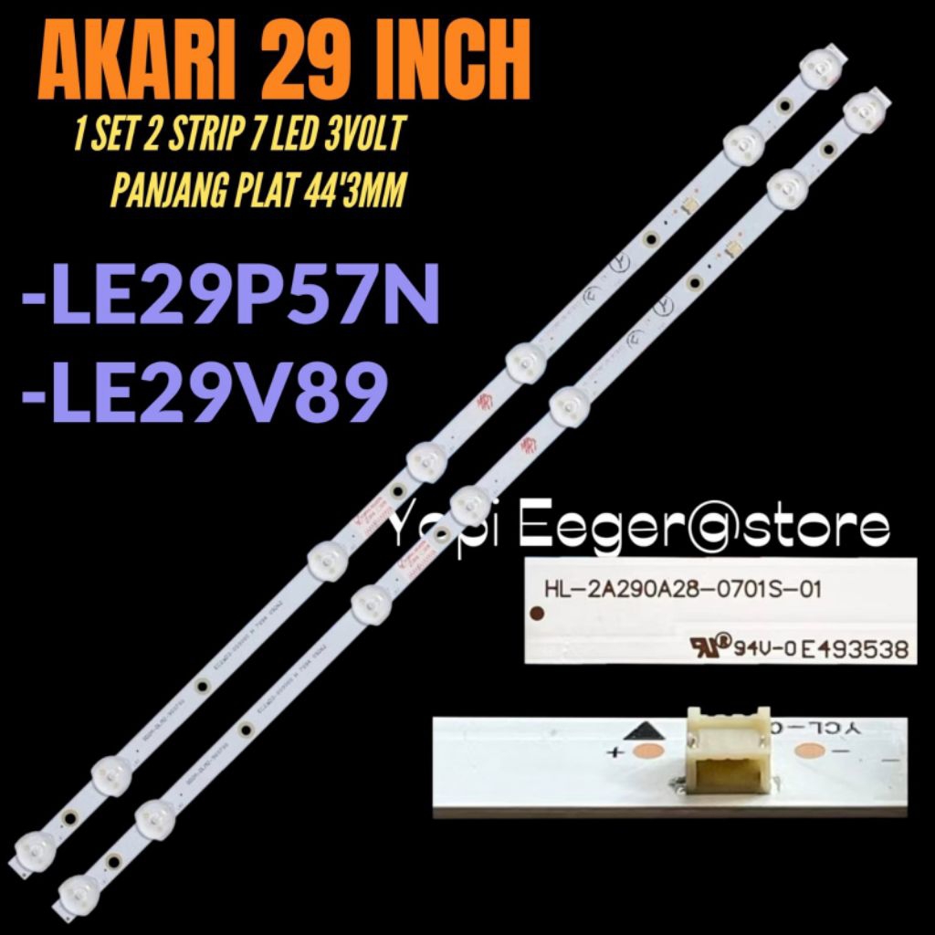 AKARI 29 INCH TV BACKLIGHT LE-29P57N- LE-29V89 AKARI 29 INCH TV BACKLIGHT