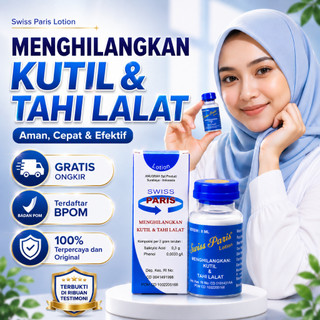 Swiss Paris Lotion Original Bantu Hilangkan Kutil dan Tahi Lalat secara Efektif tanpa Efek Samping