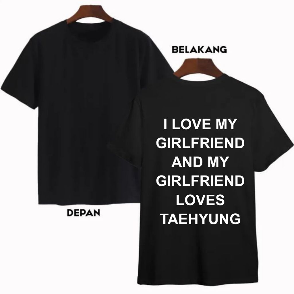 เสื้อยืด KPOP I LOVE MY GIRLFRIEND AND MY GIRLFRIEND LOVE MEMBER BTS