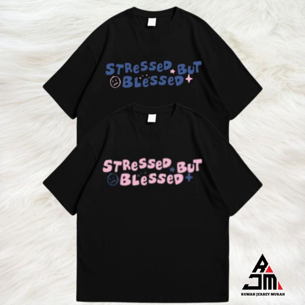 Stressed But Blessed Couple T-Shirt Korean Style Couple Shirt Cotton Combed 24s