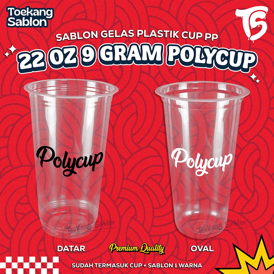 PP Plastic Cup Screen Printing 22oz 9.3gram Polycup (FLAT & OVAL)