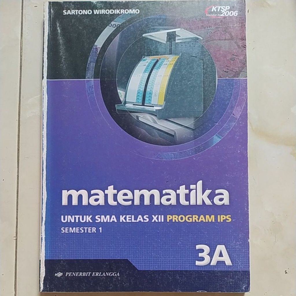 3A MATHEMATICS FOR HIGH SCHOOL GRADE XII IPS PROGRAM SEMET 1 SARANG SARTONO WIRODIKRAK PUBLISHER RAL