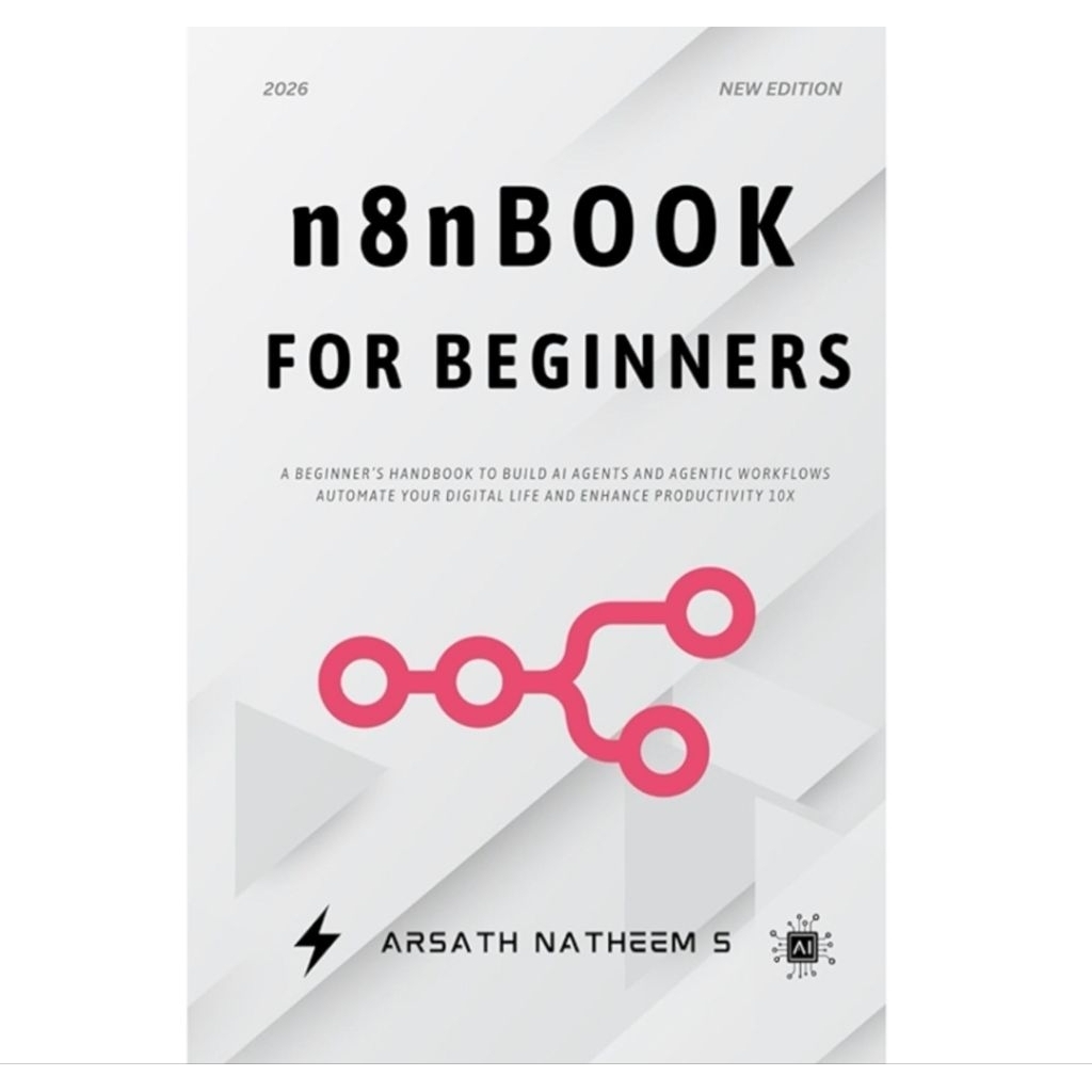 BOOK n8n BOOK FOR BEGINERS: A BEGENERS คู่มือสร้างตัวแทน AI และการไหลของการทํางานทางตัวแทนอัตโนมัติข
