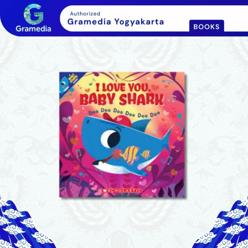 Gramedia Yogya - นําเข้า I Love You, Baby Shark: Doo Doo Doo Doo Doo Doo (หนังสือฉลามเด็ก)