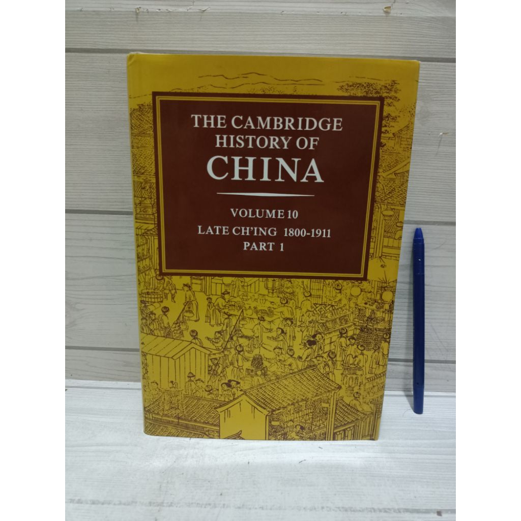 THE CAMBRIDGE HISTORY OF CHINA VOLUME 10 LATE CHING 1800-1911 PART 1 EDITED BY JOHN K. ฟAIRBANK