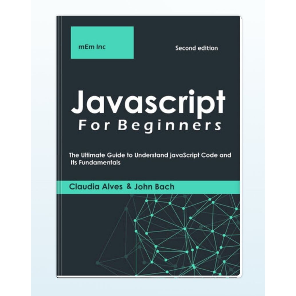 Javascript สําหรับผู้เริ่มต้น: คู่มือสุดยอดที่จะเข้าใจรหัส JavaScript และ Its Fundamentals