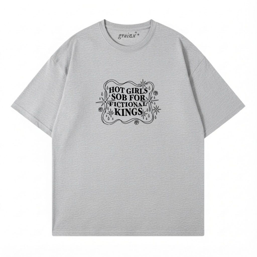 Graizx - Hot Girls Sob For Fictional Kings Light Grey Tee