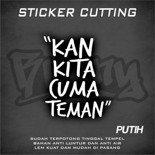 Stiker Cutting Kan Kita Cuma Teman Viral Bahan Reflektif Menyala Atau Memantulkan Cahaya Waterproof Cutting Stiker Variasi Motor Viral Keren