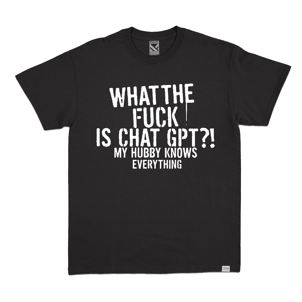 ZeroTwentyTwo Kaos Hubby No Need Chat GPT AI Black | เสื้อยืด Hubby No Need Chat GPT AI ผู้ชายผู้หญิ