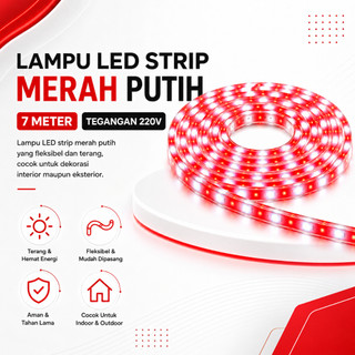 LAMPU LED STRIP SELANG 2835 5M, 7M, 10M 220V MERAH PUTIH + ADAPTOR INDOOR OUTDOOR LED STRIP AGUSTUS LAMPU HIAS