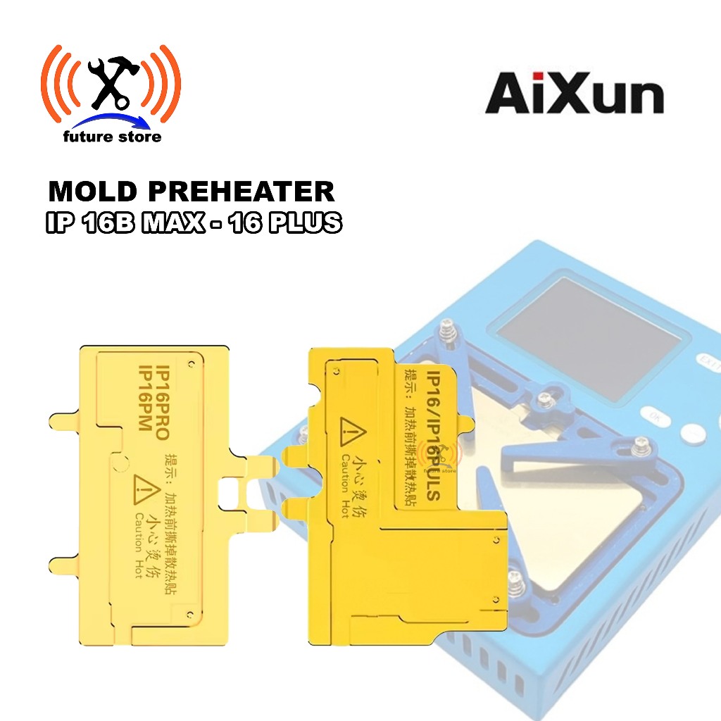 AIXUN PREHEATER MOLD IP16 SERIES STABLE TECHNICIAN - MOLD PREHEATER AIXUN IPHONE 16 PLUS 16 PRO 16 P