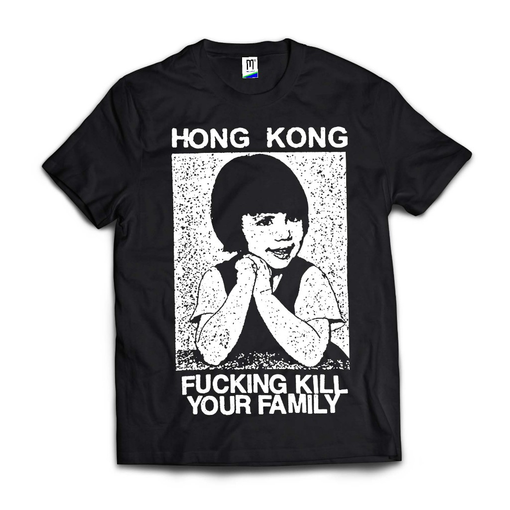 เสื้อยืด HONG KONG FUCK YOU - FUCKING KILL YOUR FAMILY | แท็กสินค้า