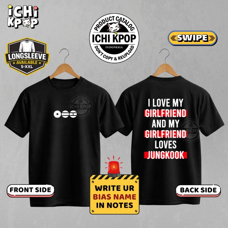 เสื้อยืด CUSTOM NAME BIAS - I LOVE MY GIRLFRIEND BIAS กองทัพ kpop jungkook taehyung suga yoongi seokjin jhope namjoon jimin