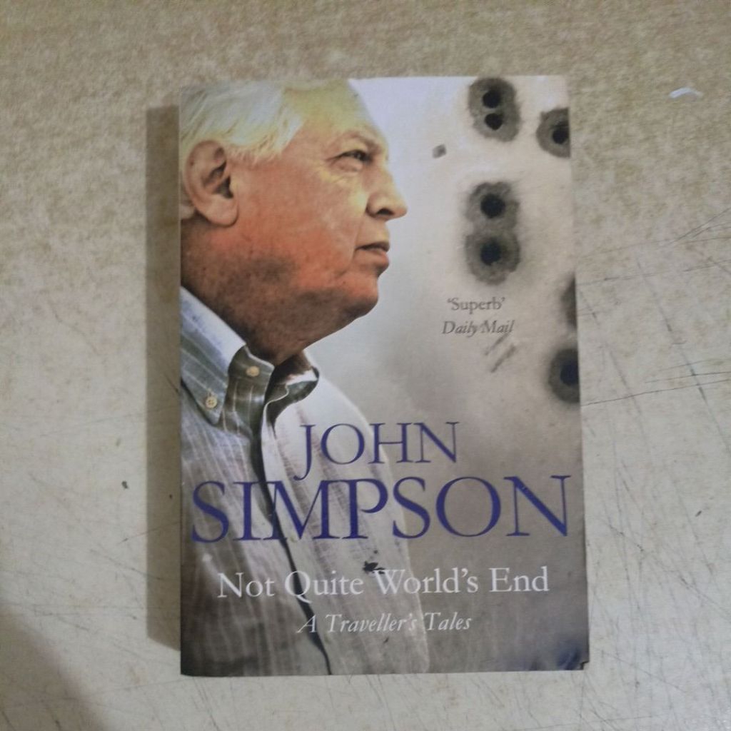 JOHN SIMPSON Not Quite Worlds End A Travelers Tales Book