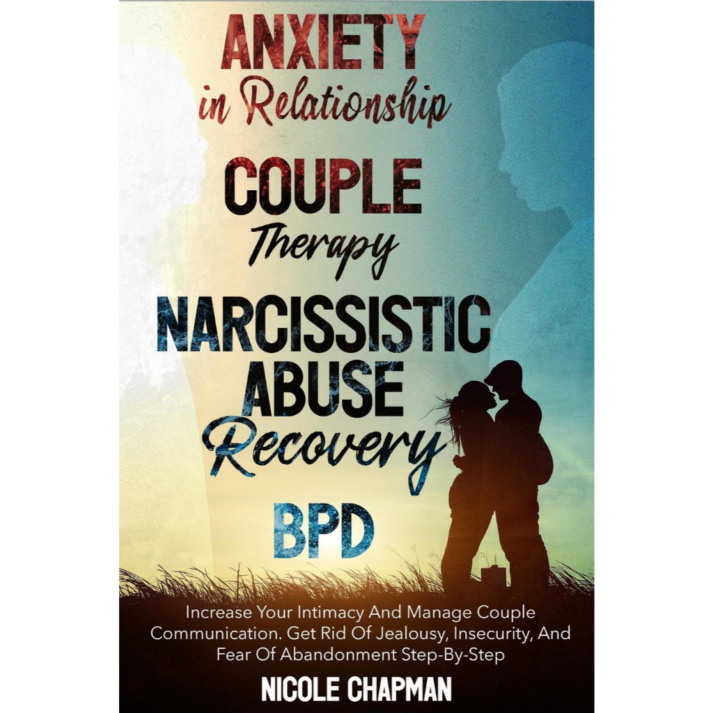 Nicole Chapter - ความวิตกกังวลในความสัมพันธ์ - บําบัดคู่ - Norcisistic Abuse Recovery