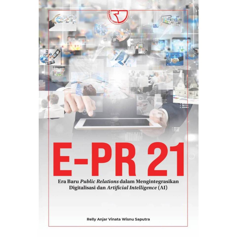 E-PR 21 สัมพันธ์สาธารณะยุคใหม่ในบูรณาการดิจิทัลและปัญญาประดิษฐ์ (AI) – Relly Anjar RAJAGRAFINDOBANDU