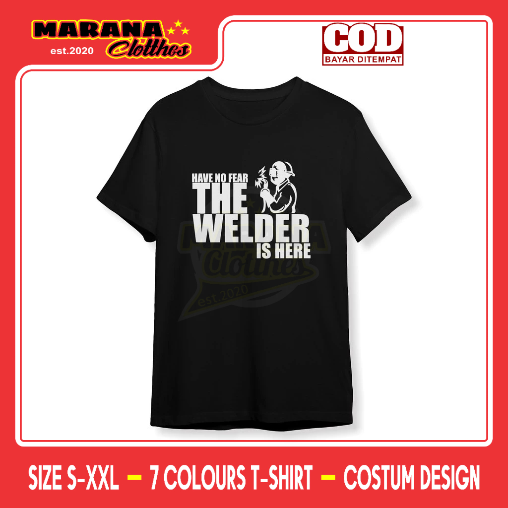 Have No Fear Welder Is Here Engineer T-Shirt Welder Distro T-Shirt