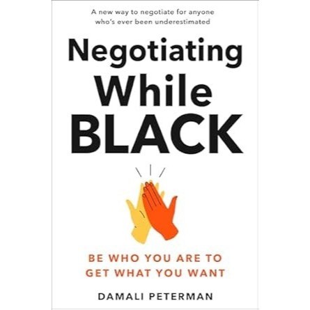 Readers Collection-Pl_Negotiating While Black: Be Who You Are to Get What You Want