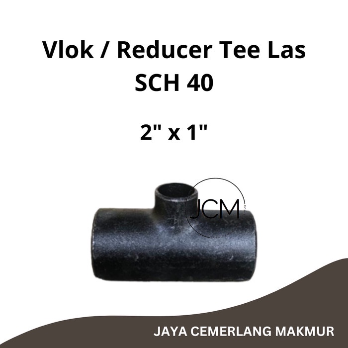 Vlok Tee Las 2" x 1" SCH 40 / ลด Tee Las Besi 2" x 1" S40 / V Tee