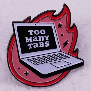 เข็มกลัดเคลือบ ลาย Too Many Tabs น่ารัก สําหรับตกแต่งแล็ปท็อป กระเป๋าเป้สะพายหลัง หมวก