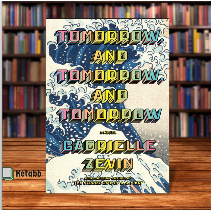 พรุ่งนี้ และวันพรุ่งนี้ และพรุ่งนี้: นวนิยายโดย Gabrielle Zevin [OEM ปกอ่อน]