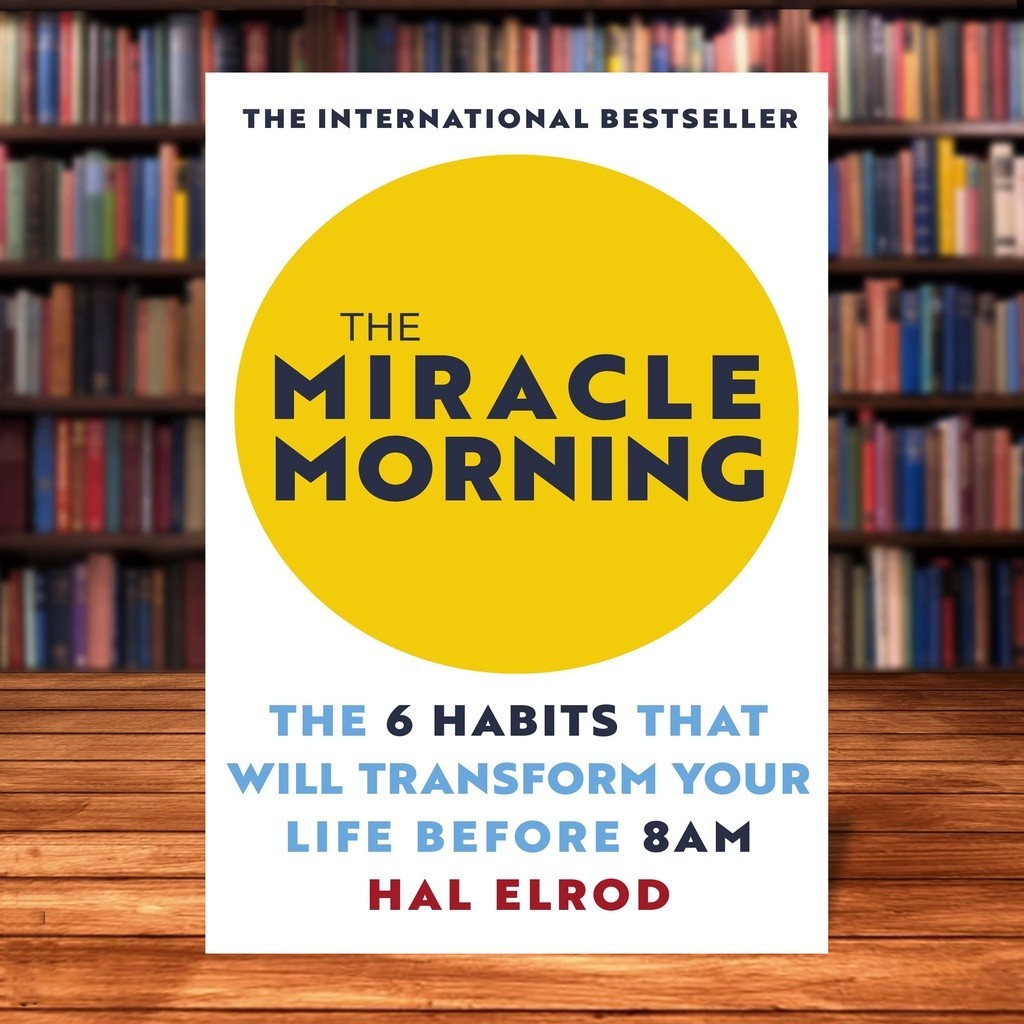 The Miracle Morning: The 6 นิสัยที่จะเปลี่ยนชีวิตของคุณก่อน 8AM โดย Hal Elrod [ปกอ่อนคุณภาพสูง]