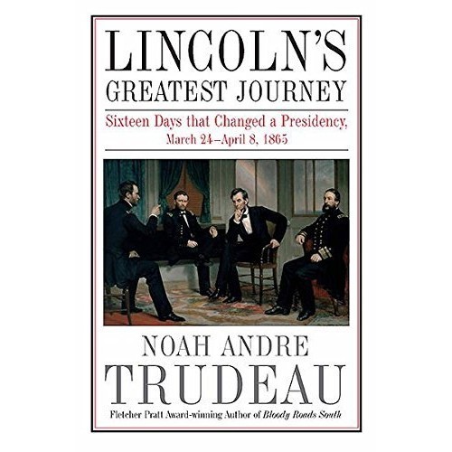 Lincolns Greatest Journey: สิบหกวันที่เปลี่ยนความซื่อสัตย์, มีนาคม 24-เมษายน 8, 1865 | CIVILWAR ( PD