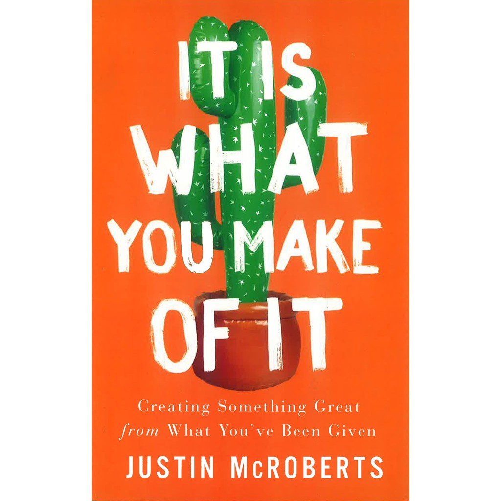 (BX) IT IS WHAT YOU MAKE OF IT