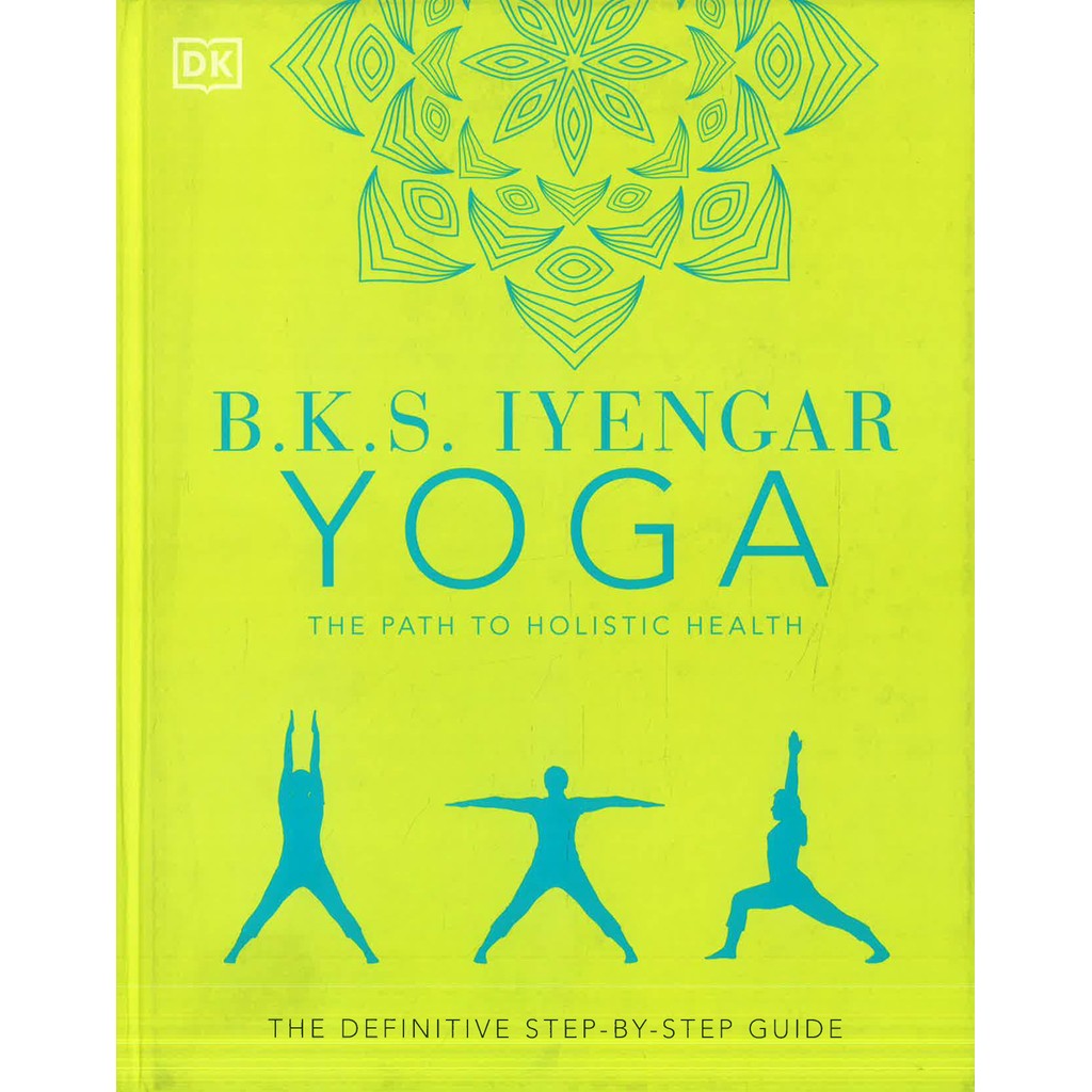 (BX) YOGA THE PATH TO HOLISTIC HEALTH: BKS IYENGAR