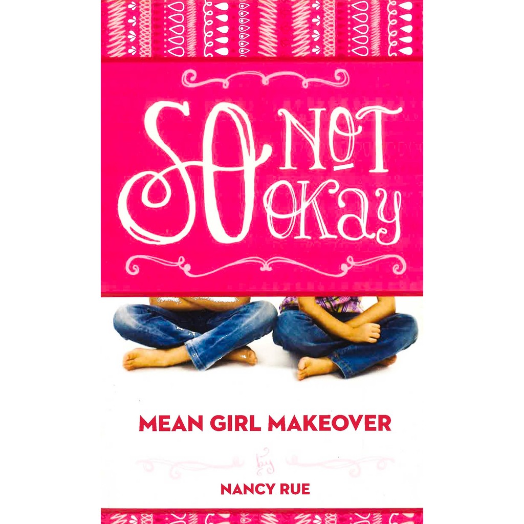 So Not OK Mean Girl Makeover Bk. 1